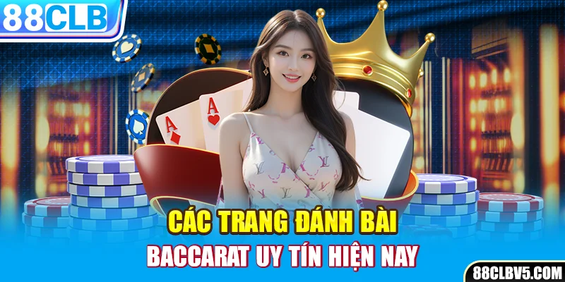 Các trang đánh bài baccarat uy tín hiện nay